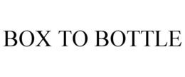 BOX TO BOTTLE trademark