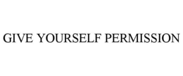 GIVE YOURSELF PERMISSION trademark