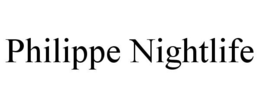 PHILIPPE NIGHTLIFE trademark
