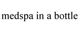 MEDSPA IN A BOTTLE trademark