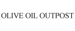 OLIVE OIL OUTPOST trademark