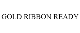 GOLD RIBBON READY trademark