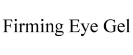 FIRMING EYE GEL trademark