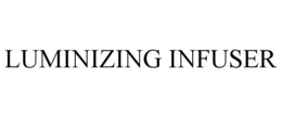 LUMINIZING INFUSER trademark