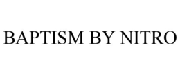 BAPTISM BY NITRO trademark