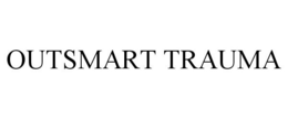 OUTSMART TRAUMA trademark