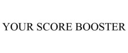 YOUR SCORE BOOSTER trademark