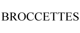 BROCCETTES trademark
