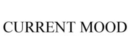 CURRENT MOOD trademark