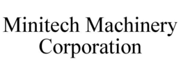 MINITECH MACHINERY CORPORATION trademark