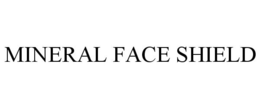 MINERAL FACE SHIELD trademark