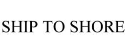 SHIP TO SHORE trademark
