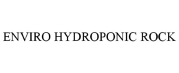 ENVIRO HYDROPONIC ROCK trademark