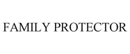 FAMILY PROTECTOR trademark