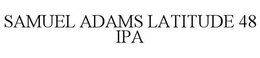 SAMUEL ADAMS LATITUDE 48 IPA trademark