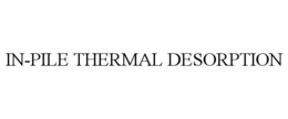 IN-PILE THERMAL DESORPTION trademark