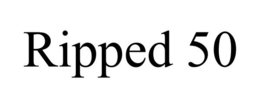 RIPPED 50 trademark