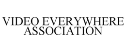 VIDEO EVERYWHERE ASSOCIATION trademark