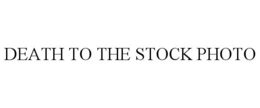 DEATH TO THE STOCK PHOTO trademark