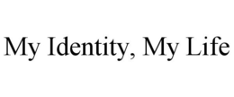 MY IDENTITY, MY LIFE trademark
