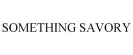 SOMETHING SAVORY trademark