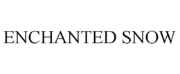 ENCHANTED SNOW trademark