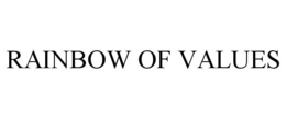 RAINBOW OF VALUES trademark