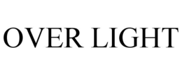 OVER LIGHT trademark