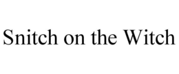SNITCH ON THE WITCH trademark