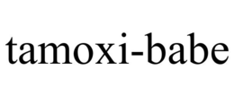 TAMOXI-BABE trademark