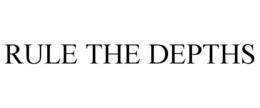 RULE THE DEPTHS trademark
