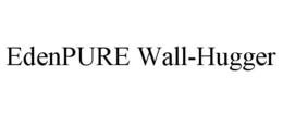 EDENPURE WALL-HUGGER trademark