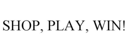 SHOP, PLAY, WIN! trademark