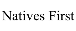 NATIVES FIRST trademark
