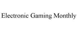 ELECTRONIC GAMING MONTHLY trademark