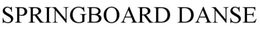 SPRINGBOARD DANSE trademark
