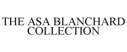 THE ASA BLANCHARD COLLECTION trademark