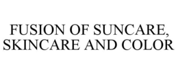 FUSION OF SUNCARE, SKINCARE AND COLOR trademark