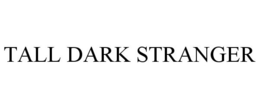 TALL DARK STRANGER trademark