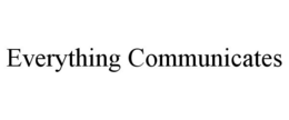 EVERYTHING COMMUNICATES trademark