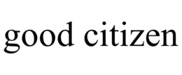 GOOD CITIZEN trademark