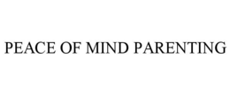 PEACE OF MIND PARENTING trademark