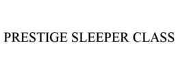 PRESTIGE SLEEPER CLASS trademark