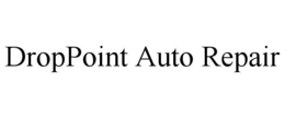 DROPPOINT AUTO REPAIR trademark