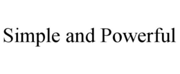 SIMPLE AND POWERFUL trademark