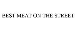 BEST MEAT ON THE STREET trademark