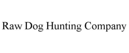 RAW DOG HUNTING COMPANY trademark