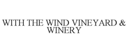 WITH THE WIND VINEYARD & WINERY trademark