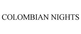 COLOMBIAN NIGHTS trademark