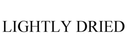 LIGHTLY DRIED trademark